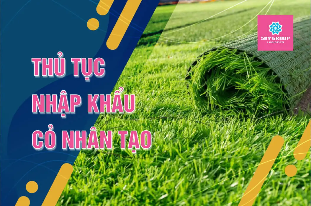 Để đảm bảo quá trình làm thủ tục nhập khẩu cỏ nhân tạo diễn ra thuận lợi, doanh nghiệp cần hiểu rõ về các chính sách nhập khẩu, mã HS, hồ sơ cần thiết và quy trình chi tiết.